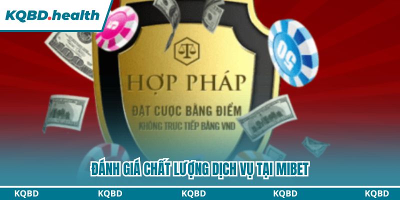 MIBET - Sân Chơi Trực Tuyến Hàng Đầu Trong Làng Betting 2 Đánh giá chất lượng dịch vụ trong trang chủ MIBET