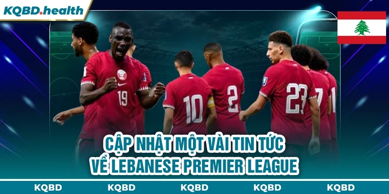 Cập nhật một vài tin tức về Lebanese Premier League