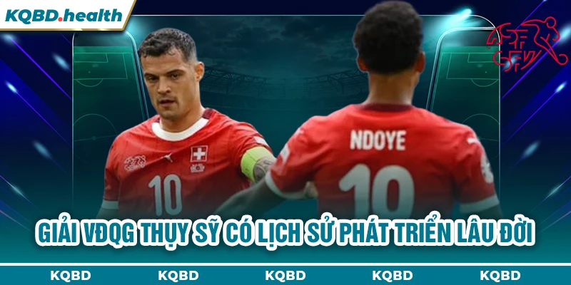 Giải VĐQG Thụy Sỹ có lịch sử phát triển lâu đời