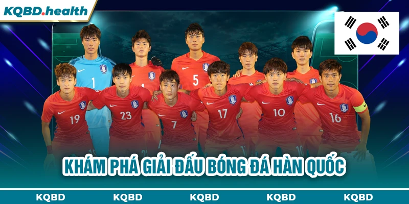 Khám phá giải đấu bóng đá Hàn Quốc