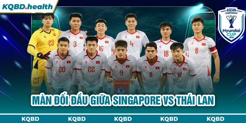 Màn đối đầu giữa Singapore vs Thái Lan