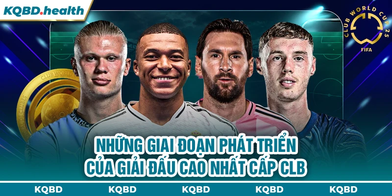 Những giai đoạn phát triển của giải đấu cao nhất cấp CLB