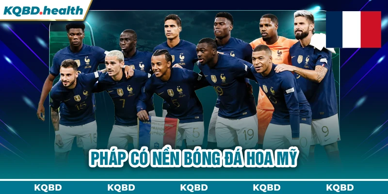 Pháp có nền bóng đá hoa mỹ