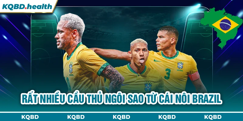 Rất nhiều cầu thủ ngôi sao từ cái nôi Brazil