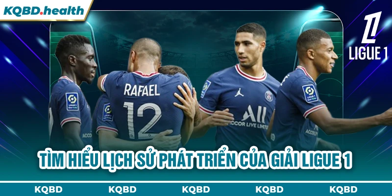 Ligue 1 14 Tìm hiểu lịch sử phát triển của giải Ligue 1