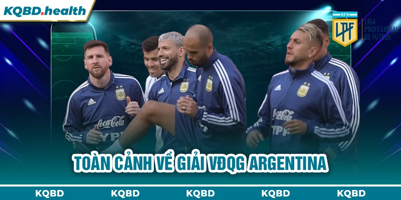 Toàn cảnh về giải VĐQG Argentina