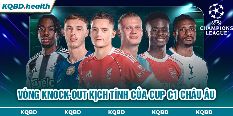 Vòng knock-out kịch tính của cup C1 châu Âu