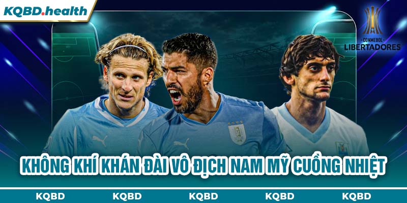 Không khí khán đài Vô địch Nam Mỹ cuồng nhiệt