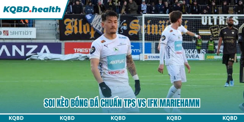 Soi kèo bóng đá chuẩn TPS vs IFK Mariehamn