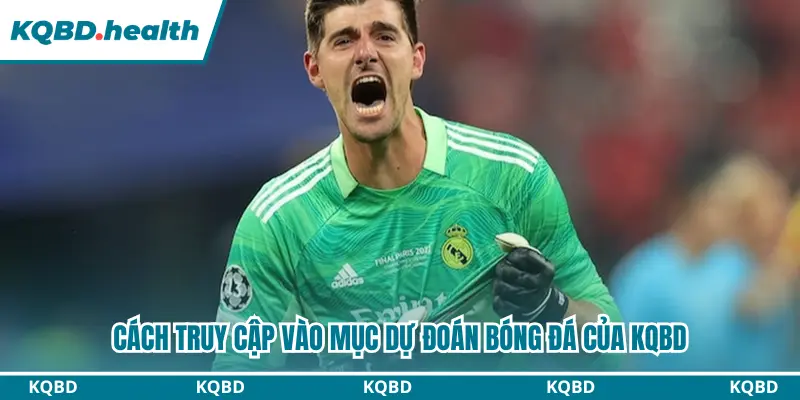 Cách truy cập vào mục dự đoán bóng đá của KQBD