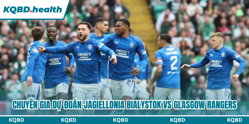 Dự đoán Jagiellonia Bialystok Vs Glasgow Rangers Lúc 23H00 Ngày 06/08 - UEFA Europa 3 Chuyên gia dự đoán Jagiellonia Bialystok vs Glasgow Rangers