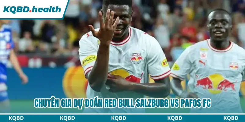 Dự đoán Red Bull Salzburg vs Pafos FC kèo châu Âu