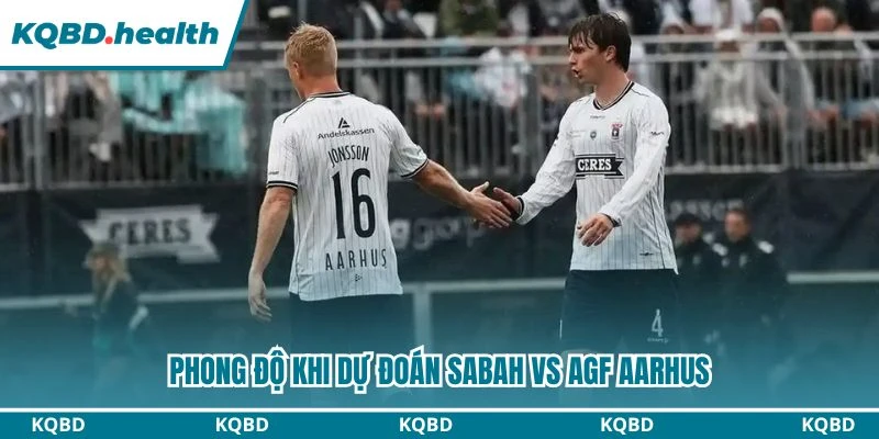 Phong độ khi dự đoán Sabah vs AGF Aarhus