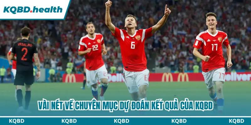 Vài nét về chuyên mục dự đoán trận đấu của KQBD